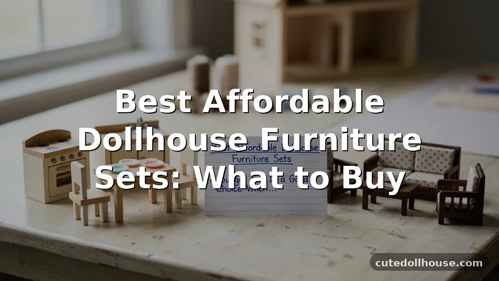 Best Affordable Dollhouse Furniture Sets