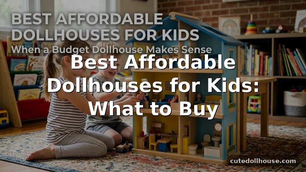 Best Affordable Dollhouses for Kids