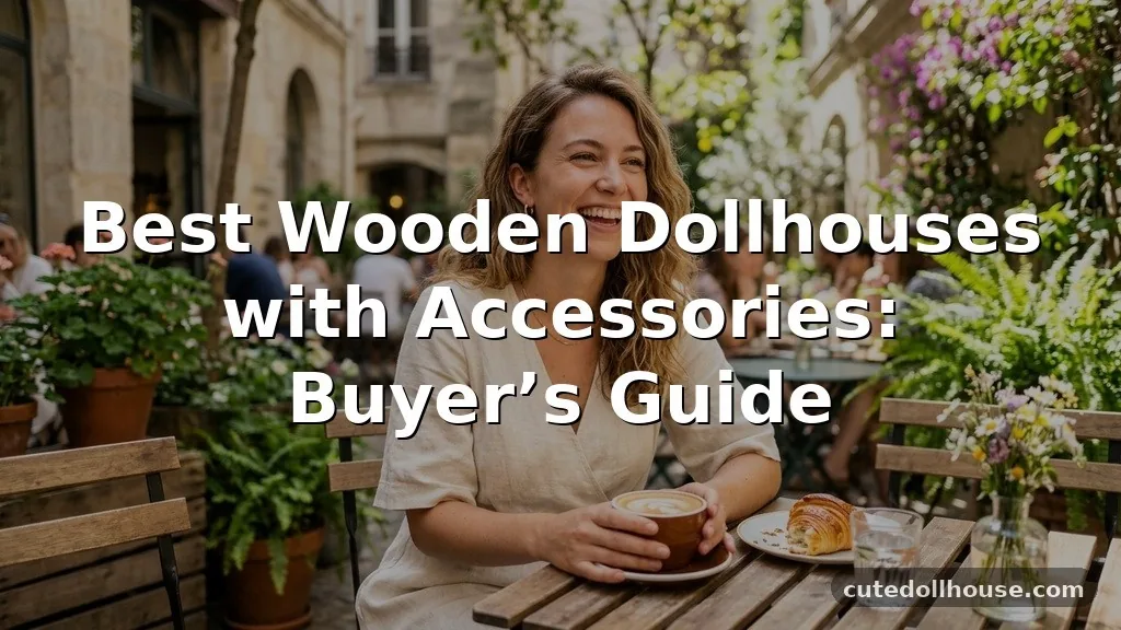 Best Wooden Dollhouses with Accessories